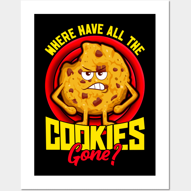 Where Have All The Cookies Gone? Funny Cookie Lover Baker Wall Art by Proficient Tees